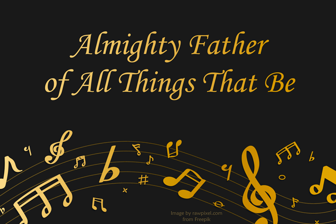Almighty Father of All Things That Be