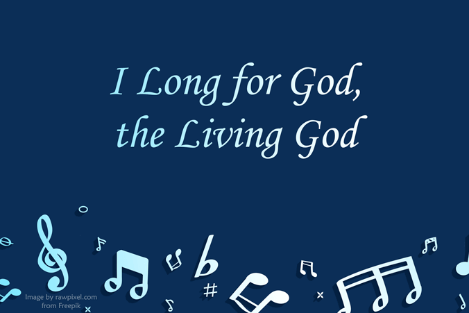 I Long for God, the Living God