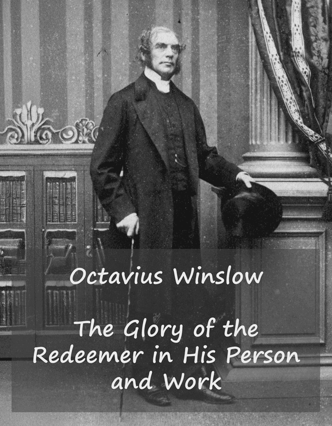 Octavius Winslow - The Glory of the Redeemer in His Person and Work (Matthew Blair image)