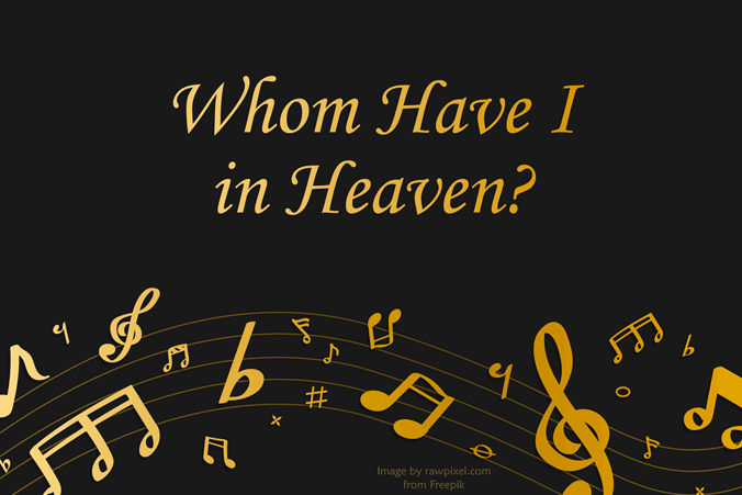 Whom Have I in Heaven?
