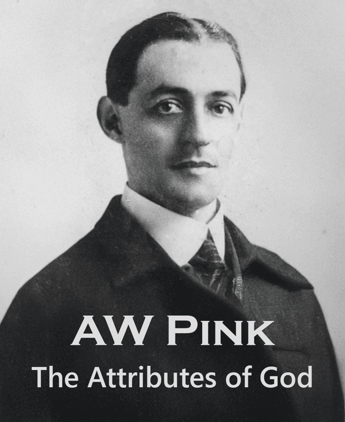 AW Pink - The Attributes of God