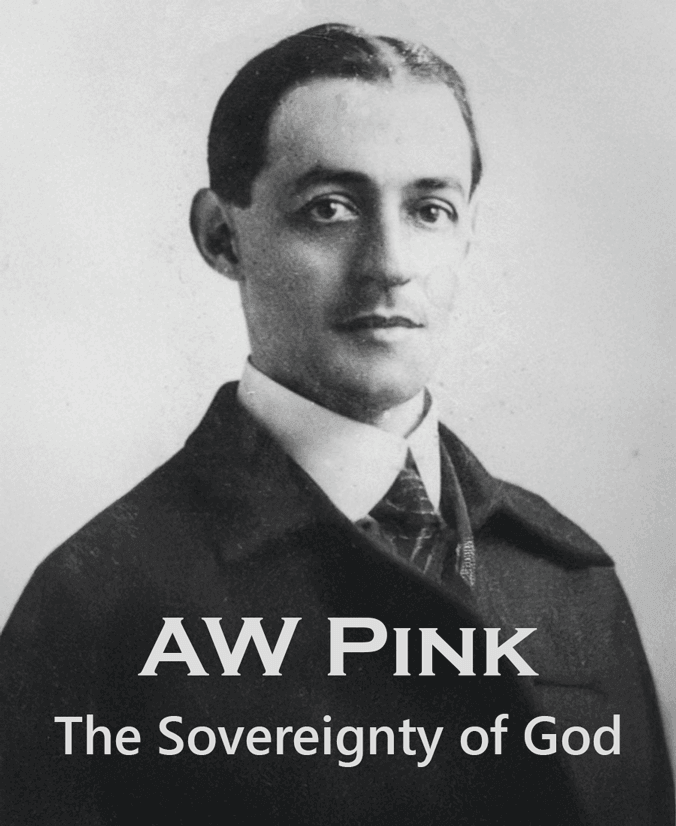 AW Pink - The Sovereignty of God